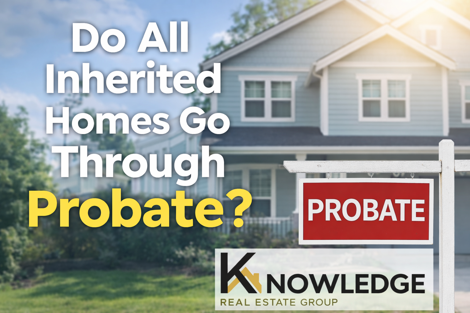 Do All Inherited Homes Go Through Probate?